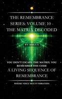 The Matrix Decoded: The Remembrance Series: Volume 10 B0GG7M5TKW Book Cover
