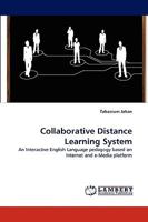 Collaborative Distance Learning System: An Interactive English Language pedagogy based on Internet and e-Media platform 3838361849 Book Cover