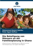 Die Beteiligung von Männern an der Familienplanung in Ghana (German Edition) 6630266242 Book Cover