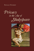 Privacy in the Age of Shakespeare 1442647914 Book Cover