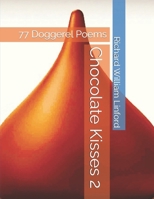 Chocolate Kisses 2: 77 Doggerel Poems B0D7ZS19CR Book Cover