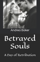 Betrayed Souls: A Day of Retribution (Souls Entwined) B0DWNG9T54 Book Cover