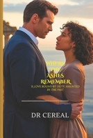 Where the Ashes Remember: A Love Bound by Duty, Haunted by the Past B0GPDRV2YW Book Cover