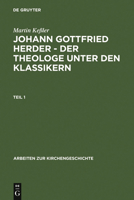 Johann Gottfried Herder - Der Theologe Unter Den Klassikern: Das Amt Des Generalsuperintendenten Von Sachsen-Weimar 3110191520 Book Cover