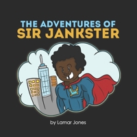 The Adventures of Sir Jankster: Based on a true story B08PX94MCV Book Cover