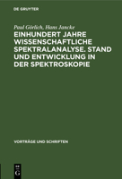 Einhundert Jahre Wissenschaftliche Spektralanalyse. Stand Und Entwicklung in Der Spektroskopie 311253817X Book Cover