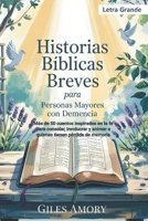 Historias Bíblicas Breves para personas mayores con demencia: Más de 50 cuentos inspirados en la fe para consolar, involucrar y animar a quienes tienen pérdida de memoria (Spanish Edition) B0F4NBF77R Book Cover