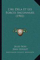 L'Au Del� Et Les Forces Inconnues: (opinion de l'�lite Sur Le Myst�re) 1518639666 Book Cover