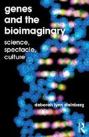 Genes and the Bioimaginary: Science, Spectacle, Culture 1409462552 Book Cover