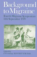 Background to Migraine: Fourth Migraine Symposium September 11th, 1970 1475745796 Book Cover