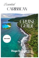 Essential Caribbean Cruise Guide 2025-2026: Top-Rated Ports, Excursion Ideas, and Packing Essentials to Maximize Every Moment Onboard B0FGJCFLMY Book Cover
