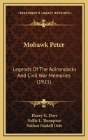 Mohawk Peter: Legends of the Adirondacks and Civil War Memories 101730291X Book Cover