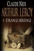 Arthur Leroy: I - Étrange héritage 1520830343 Book Cover