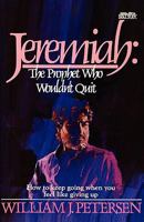 Jeremiah the Prophet Who Wouldn't Quit 0882072439 Book Cover