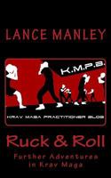 Ruck & Roll: Further Adventures in Krav Maga 1987482867 Book Cover