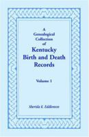 A Genealogical Collection of Kentucky Birth and Death Records 0788406779 Book Cover