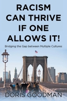 Racism Can Thrive If One Allows It!: Bridging the Gap between Multiple Cultures B0DDVWRD9Y Book Cover