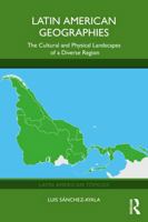 Latin American Geographies: The Cultural and Physical Landscapes of a Diverse Region (Latin American Tópicos) 1041032536 Book Cover