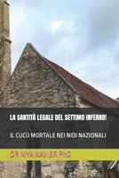 LA SANTITÀ LEGALE DEL SETTIMO INFERNO!: IL CUCÙ MORTALE NEI NIDI NAZIONALI (Italian Edition) B0CT5QWL68 Book Cover