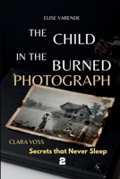 The Child in the Burned Photograph: CLARA VOSS : Secrets that Never Sleep B0H86MCGLX Book Cover