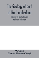 The Geology of Part of Northumberland, including the Country between Wooler and Coldstream: (explanation of Quarter-sheet 110 SW, New Series, Sheet 3) 9353979080 Book Cover