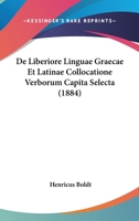 De Liberiore Linguae Graecae Et Latinae Collocatione Verborum Capita Selecta (1884) 1167542568 Book Cover
