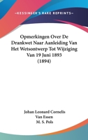Opmerkingen Over De Drankwet Naar Aanleiding Van Het Wetsontwerp Tot Wijziging Van 19 Juni 1893 (1894) 1160220190 Book Cover