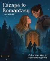 Escape to Romantasy: Color Your Way to Spellbinding Love 1837837171 Book Cover