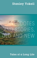 Anecdotes and Stories, Old and New: Tales of a Long Life 1977212514 Book Cover