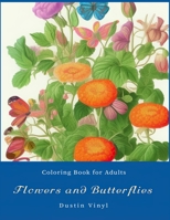 Flowers and Butterflies Coloring Book For Adults: For Relaxation and Stress Relief B0BTJ993GL Book Cover