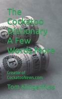The Cockatoo Dictionary A Few Words More B0CS3TJRJG Book Cover
