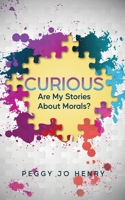 Curious: Are My Stories About Morals? B0CFGV732P Book Cover