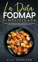 La Dieta FODMAP Simplificada: La Mejor Dieta para Reparar la Digestión y Problemas Digestivos que Perjudican Nuestra Salud 1646946480 Book Cover