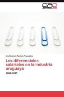 Los Diferenciales Salariales En La Industria Uruguaya 3845493941 Book Cover