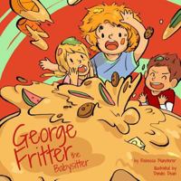 George Fritter the Babysitter 1534681469 Book Cover