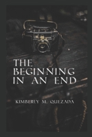 The Beginning in an End 0991912144 Book Cover