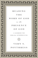Reading the Word of God in the Presence of God: A Handbook for Biblical Interpretation 1433543249 Book Cover
