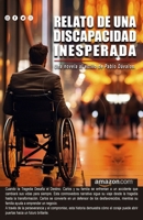 Relato de una Discapacidad Inesperada: La discapacidad te puede llegar en cualquier momento. B0B5KQNF5F Book Cover