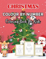 Christmas Colour By Number Coloring Book for Kids: A Christmas Coloring Activity Book for Kids A Children's Holiday Coloring Book with Large Pages Ages 4-8, 8-12, 6-10 Holiday Best gift Vol-1 B08NYK6K91 Book Cover