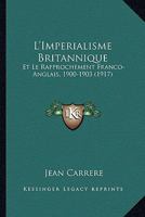 L'Imp�rialisme Britannique Et Le Rapprochement Franco-Anglais, 1900-1903. Pr�f. de J. Jacquin 1166772896 Book Cover