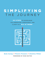 Simplifying the Journey: Six Steps to School Wide Collaboration, Consistency, and Clarity in a Plc 195859007X Book Cover