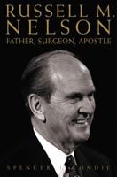 Russell M. Nelson: Father, Surgeon, Apostle 1629723436 Book Cover
