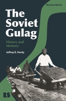 The Soviet Gulag: History and Memory 1350128198 Book Cover
