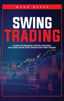 Swing trading: A guide for beginners, options strategies, and trade system stock options and forex trading B08F6QNRJZ Book Cover