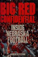 Big Red Confidential: Inside Nebraska Football 0809245809 Book Cover