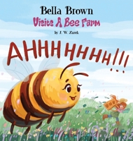 Bella Brown Visits a Bee Farm B0H61QY8LJ Book Cover