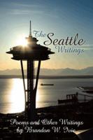 The Seattle Writings: Poems and Other Writings 143897857X Book Cover