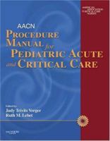 AACN Procedure Manual for Pediatric Acute and Critical Care 0721606407 Book Cover