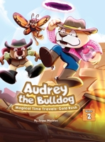 Audrey The Bulldog: Magical Time Travels: Gold Rush B0DS489RX7 Book Cover