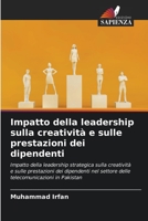 Impatto della leadership sulla creatività e sulle prestazioni dei dipendenti (Italian Edition) B0CK3MYNCB Book Cover